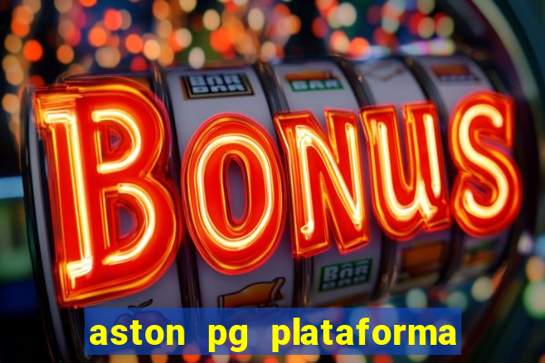 aston pg plataforma de jogos